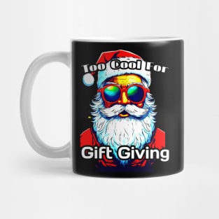 Too Cool For Gift Giving Santa - Funny Christmas Saying Mug